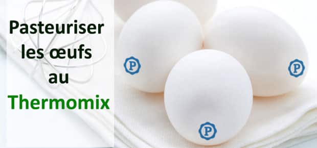 Comment pasteuriser les oeufs avec Thermomix